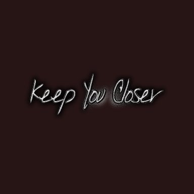 Keep You Closer