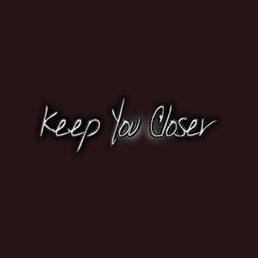 Keep You Closer