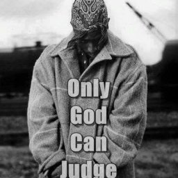 only god can judge me